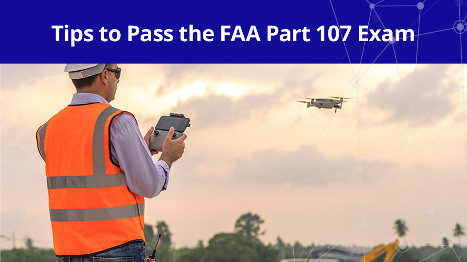 Becoming A Certified Remote Pilot: Passing The FAA's Part 107 Exam